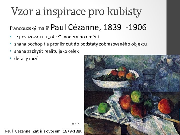 Vzor a inspirace pro kubisty francouzský malíř • • Paul Cézanne, 1839 -1906 je