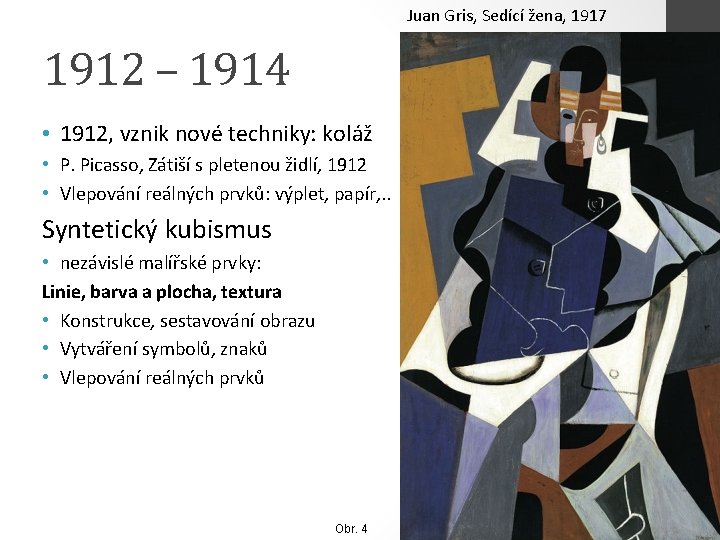 Juan Gris, Sedící žena, 1917 1912 – 1914 • 1912, vznik nové techniky: koláž