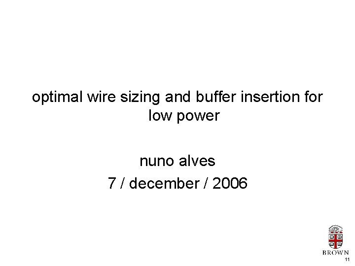 optimal wire sizing and buffer insertion for low power nuno alves 7 / december