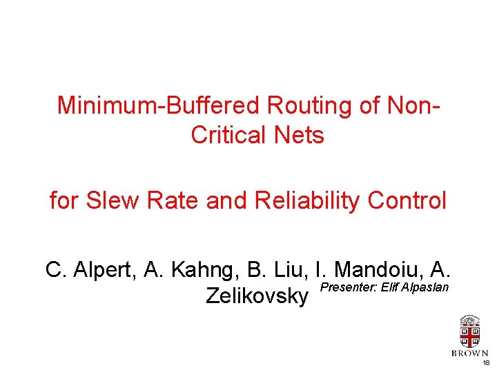 Minimum-Buffered Routing of Non. Critical Nets for Slew Rate and Reliability Control C. Alpert,