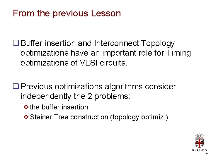 From the previous Lesson q Buffer insertion and Interconnect Topology optimizations have an important