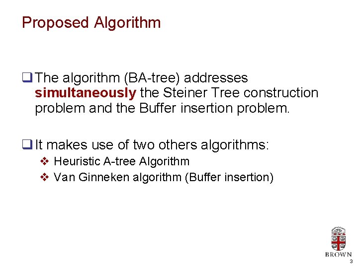 Proposed Algorithm q The algorithm (BA-tree) addresses simultaneously the Steiner Tree construction problem and