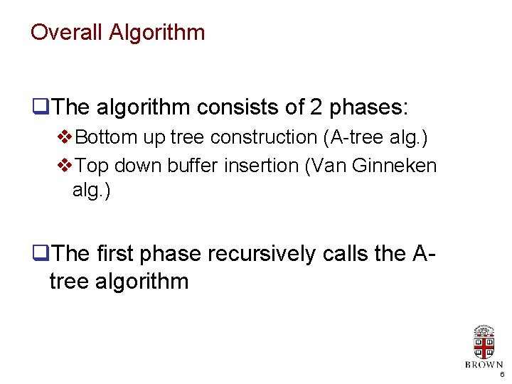 Overall Algorithm q. The algorithm consists of 2 phases: v. Bottom up tree construction