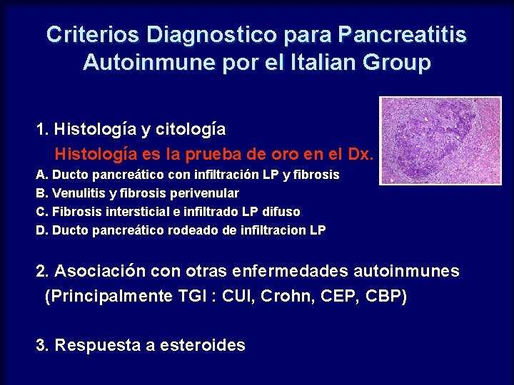 Criterios Diagnostico para Pancreatitis Autoinmune por el Italian Group 1. Histología y citología Histología