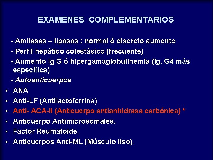 EXAMENES COMPLEMENTARIOS § § § - Amilasas – lipasas : normal ó discreto aumento