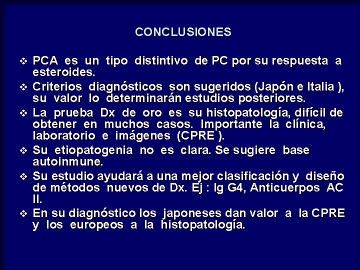 CONCLUSIONES v v v PCA es un tipo distintivo de PC por su respuesta