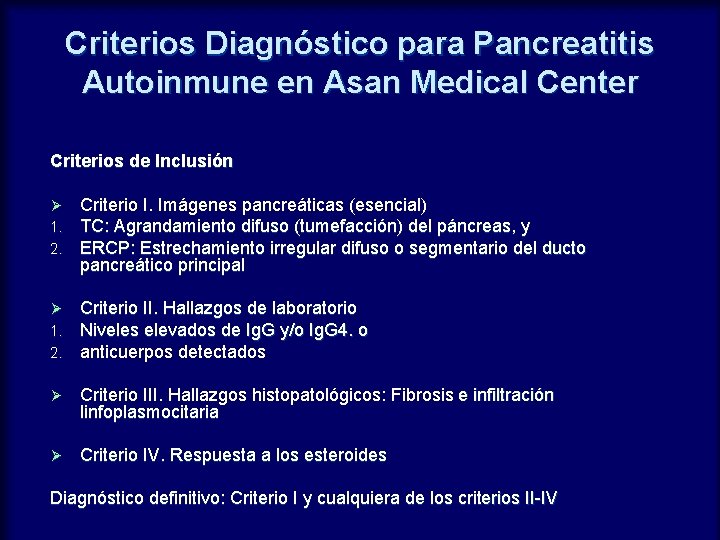 Criterios Diagnóstico para Pancreatitis Autoinmune en Asan Medical Center Criterios de Inclusión Ø 1.