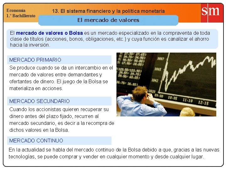 Economía 1. º Bachillerato 13. El sistema financiero y la política monetaria El mercado