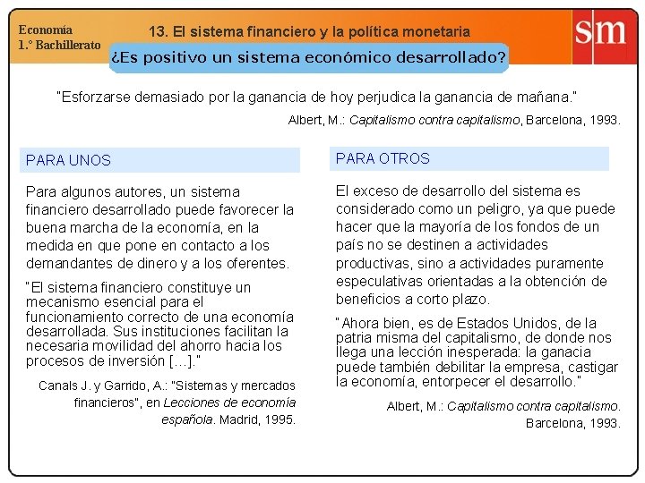 Economía 1. º Bachillerato 13. El sistema financiero y la política monetaria ¿Es positivo