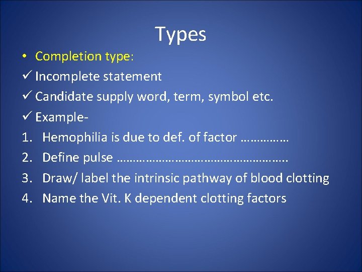 Types • Completion type: ü Incomplete statement ü Candidate supply word, term, symbol etc.