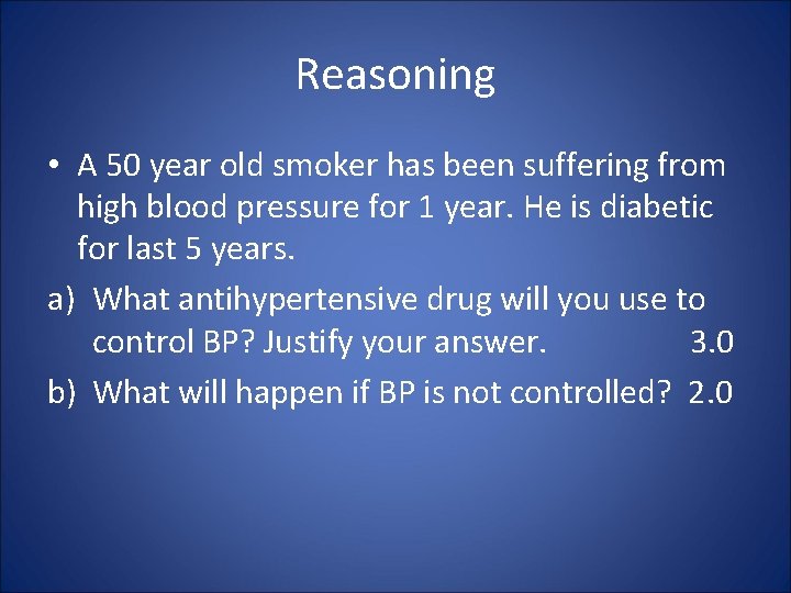 Reasoning • A 50 year old smoker has been suffering from high blood pressure