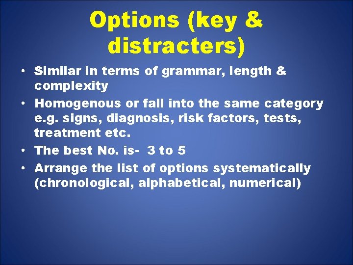 Options (key & distracters) • Similar in terms of grammar, length & complexity •