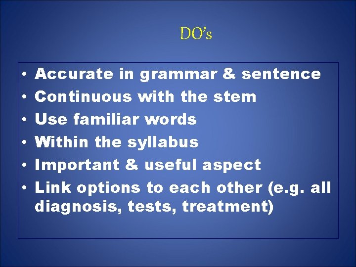 DO’s • • • Accurate in grammar & sentence Continuous with the stem Use