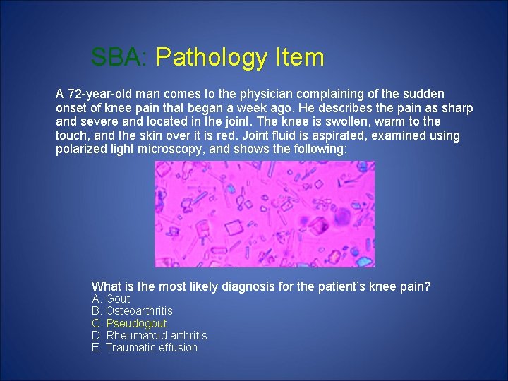 SBA: Pathology Item A 72 -year-old man comes to the physician complaining of the