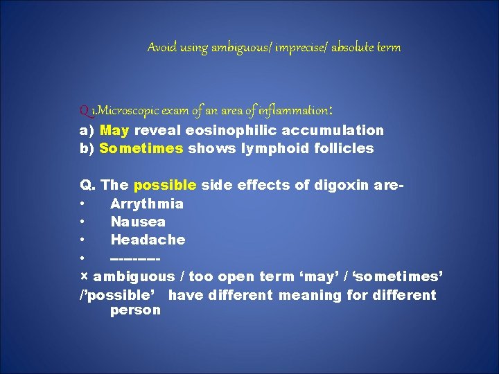Avoid using ambiguous/ imprecise/ absolute term Q 1. Microscopic exam of an area of