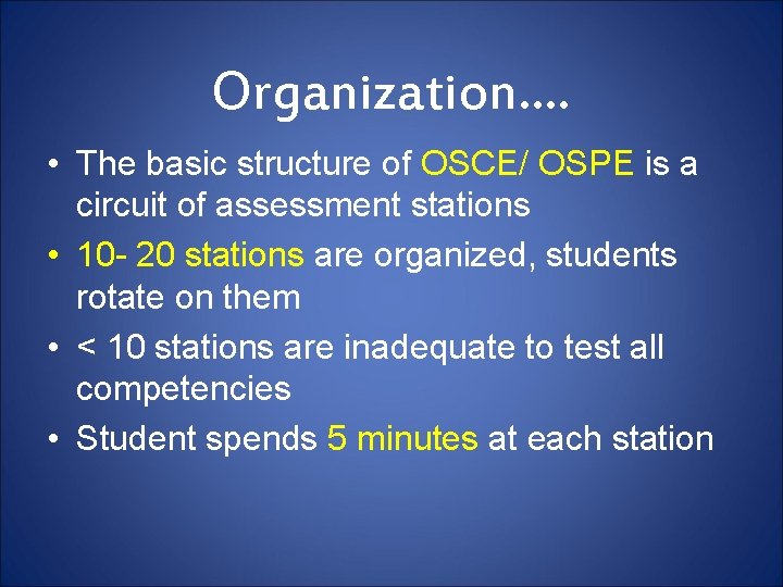 Organization…. • The basic structure of OSCE/ OSPE is a circuit of assessment stations