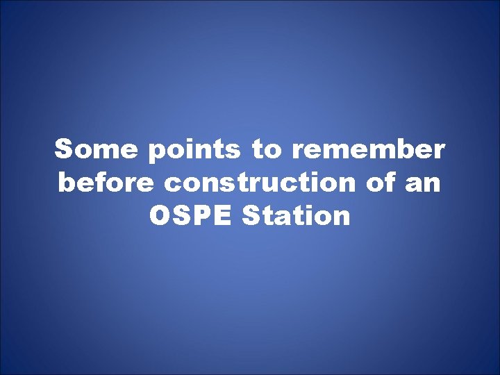 Some points to remember before construction of an OSPE Station 