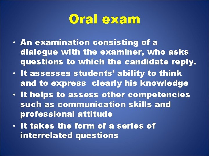 Oral exam • An examination consisting of a dialogue with the examiner, who asks
