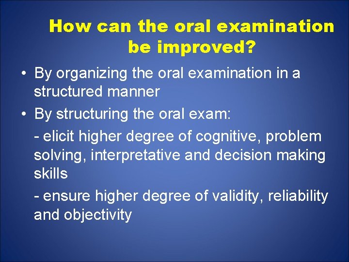 How can the oral examination be improved? • By organizing the oral examination in