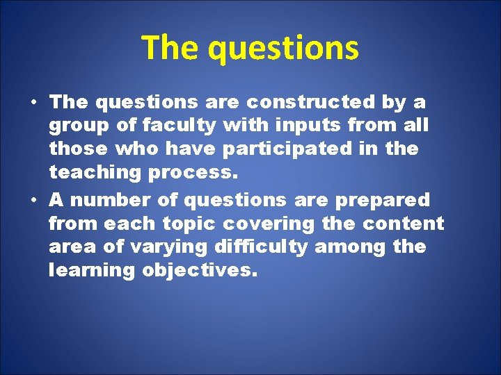 The questions • The questions are constructed by a group of faculty with inputs