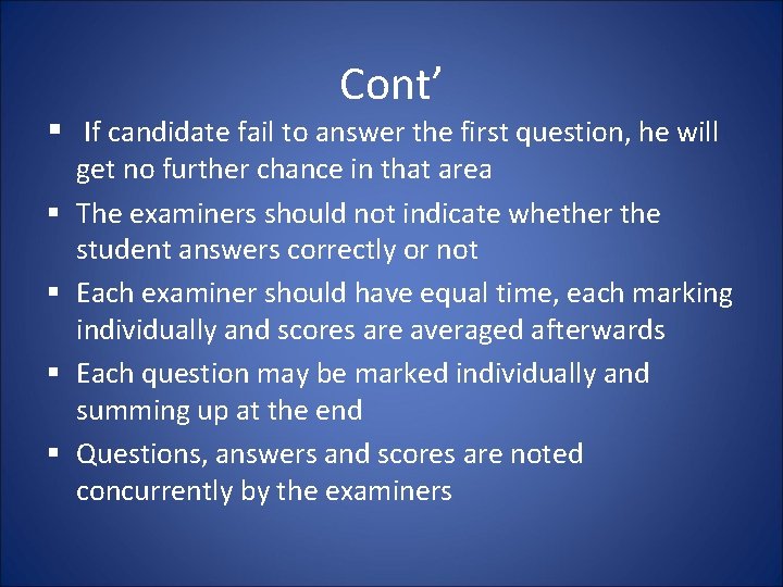 Cont’ § If candidate fail to answer the first question, he will § §