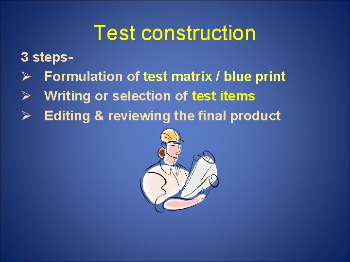 Test construction 3 stepsØ Formulation of test matrix / blue print Ø Writing or