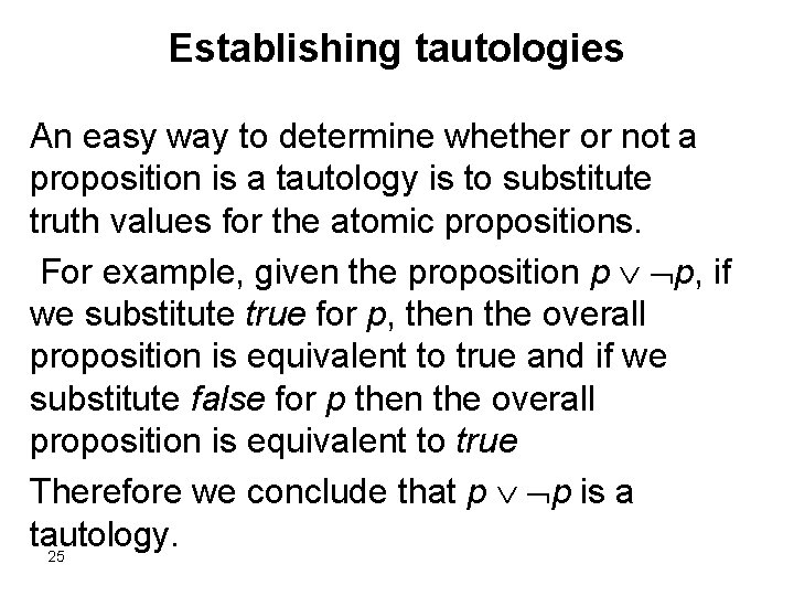 Establishing tautologies An easy way to determine whether or not a proposition is a Establishing tautologies An easy way to determine whether or not a proposition is a