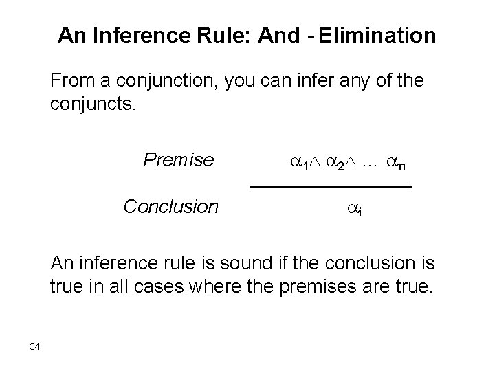 An Inference Rule: And - Elimination From a conjunction, you can infer any of
