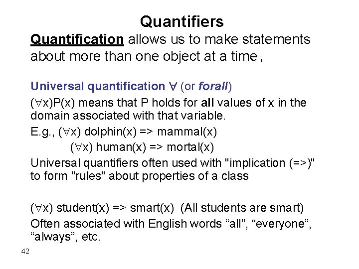 Quantifiers Quantification allows us to make statements about more than one object at a