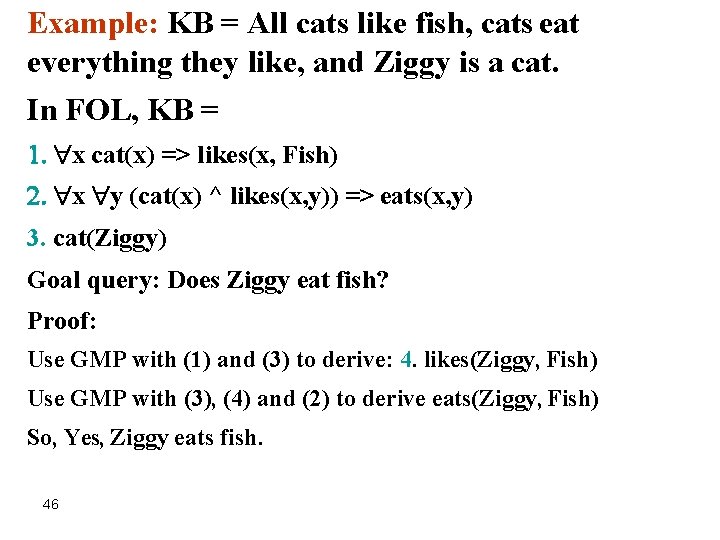 Example: KB = All cats like fish, cats eat everything they like, and Ziggy
