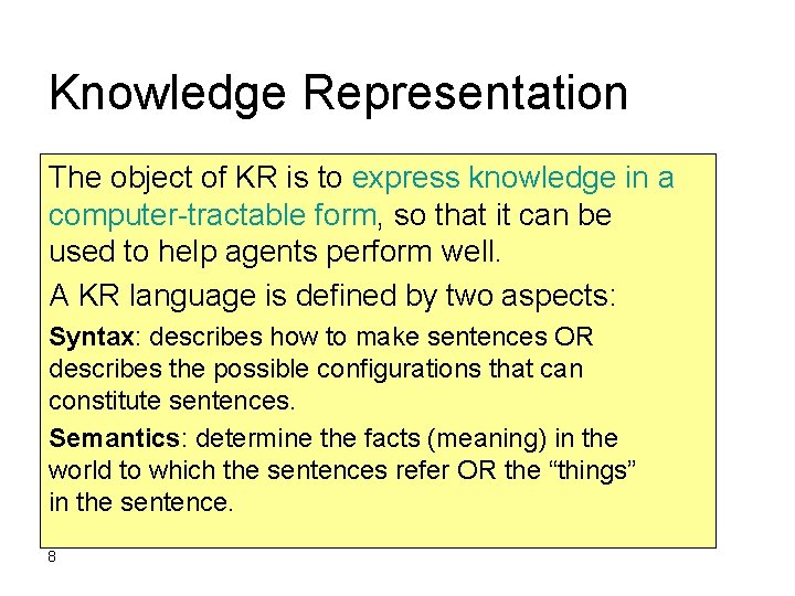 Knowledge Representation The object of KR is to express knowledge in a computer-tractable form,