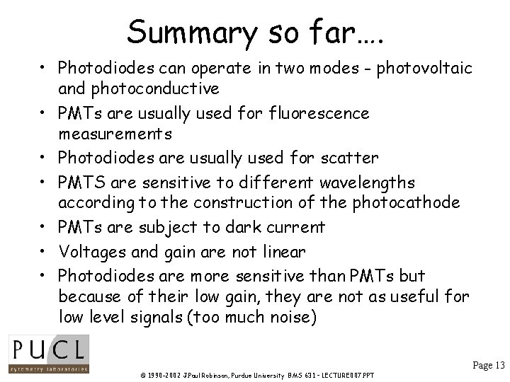 Summary so far…. • Photodiodes can operate in two modes - photovoltaic and photoconductive Summary so far…. • Photodiodes can operate in two modes - photovoltaic and photoconductive