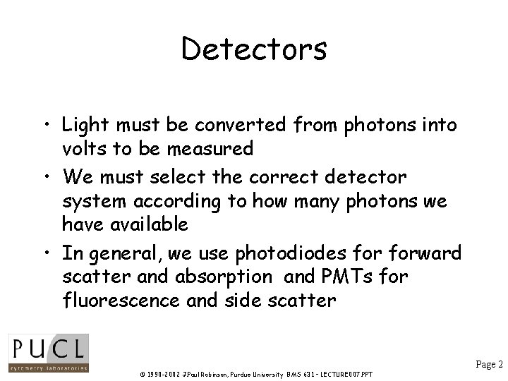 Detectors • Light must be converted from photons into volts to be measured • Detectors • Light must be converted from photons into volts to be measured •