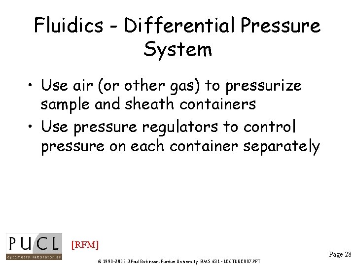Fluidics - Differential Pressure System • Use air (or other gas) to pressurize sample Fluidics - Differential Pressure System • Use air (or other gas) to pressurize sample