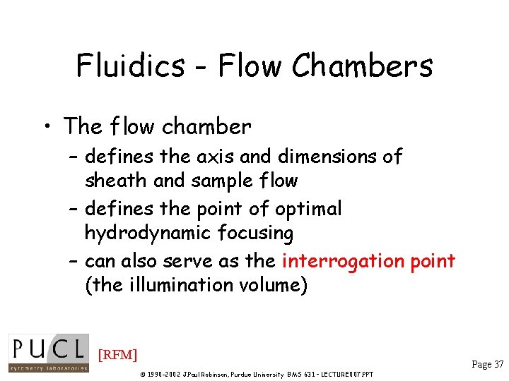 Fluidics - Flow Chambers • The flow chamber – defines the axis and dimensions Fluidics - Flow Chambers • The flow chamber – defines the axis and dimensions