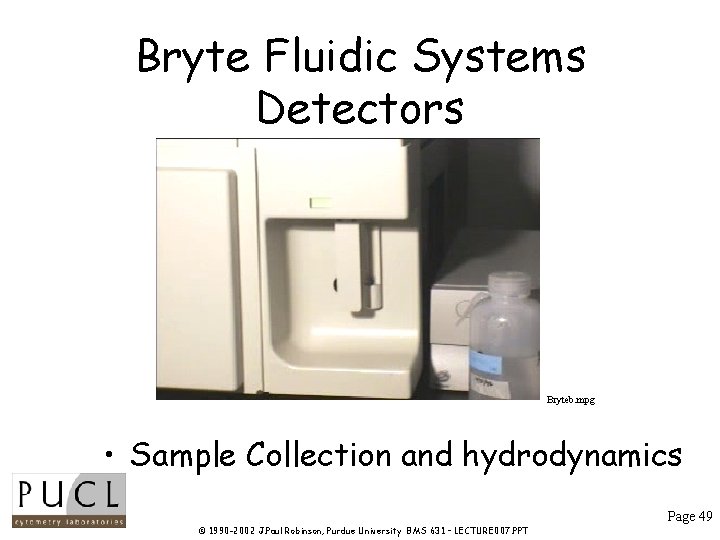 Bryte Fluidic Systems Detectors Bryteb. mpg • Sample Collection and hydrodynamics Page 49 © Bryte Fluidic Systems Detectors Bryteb. mpg • Sample Collection and hydrodynamics Page 49 ©