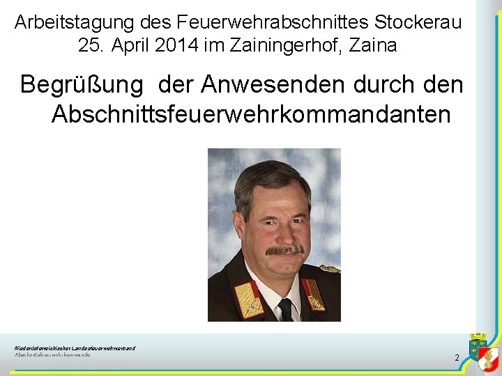 Arbeitstagung des Feuerwehrabschnittes Stockerau 25. April 2014 im Zainingerhof, Zaina Begrüßung der Anwesenden durch