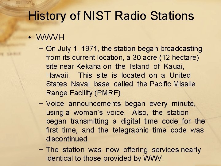 History of NIST Radio Stations • WWVH − On July 1, 1971, the station