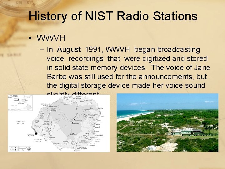 History of NIST Radio Stations • WWVH − In August 1991, WWVH began broadcasting