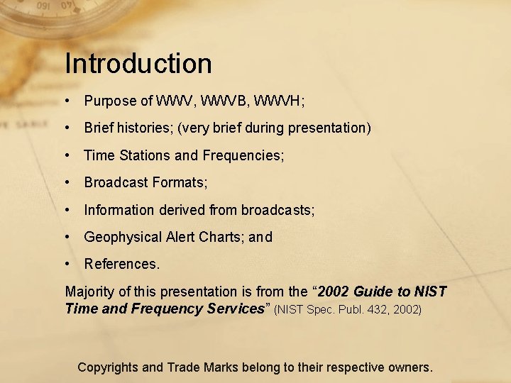Introduction • Purpose of WWV, WWVB, WWVH; • Brief histories; (very brief during presentation)