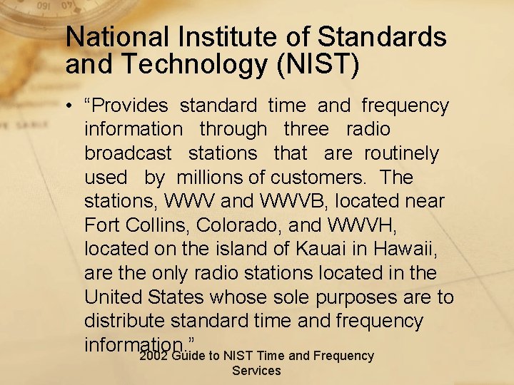 National Institute of Standards and Technology (NIST) • “Provides standard time and frequency information