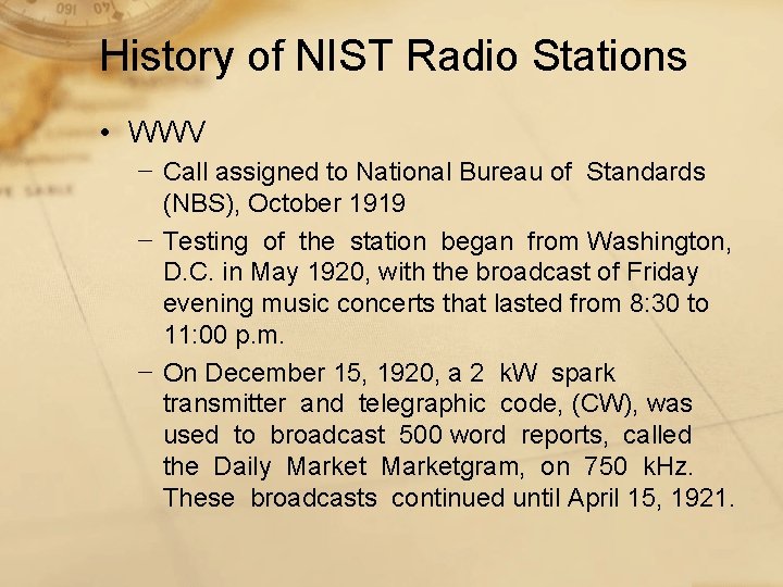 History of NIST Radio Stations • WWV − Call assigned to National Bureau of