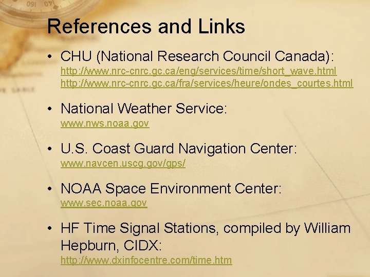 References and Links • CHU (National Research Council Canada): http: //www. nrc-cnrc. gc. ca/eng/services/time/short_wave.