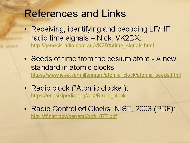 References and Links • Receiving, identifying and decoding LF/HF radio time signals – Nick,