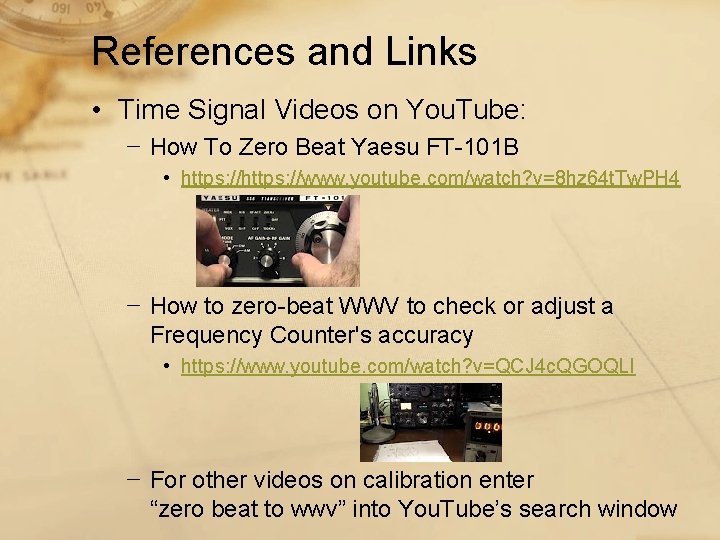 References and Links • Time Signal Videos on You. Tube: − How To Zero