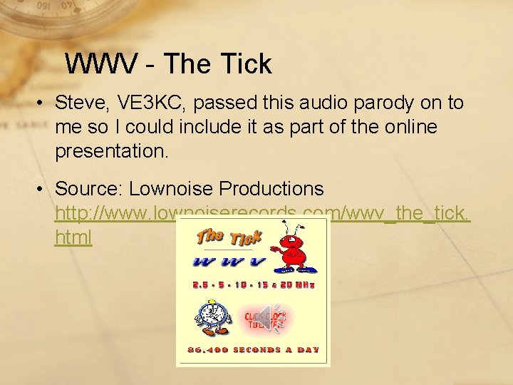 WWV - The Tick • Steve, VE 3 KC, passed this audio parody on