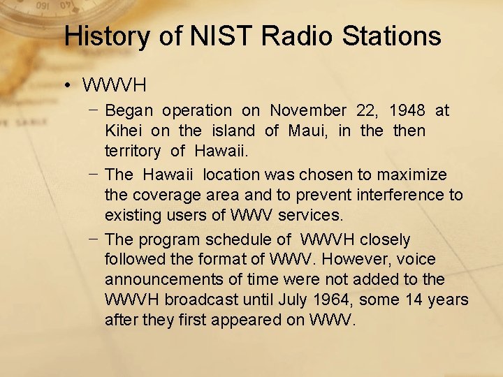 History of NIST Radio Stations • WWVH − Began operation on November 22, 1948