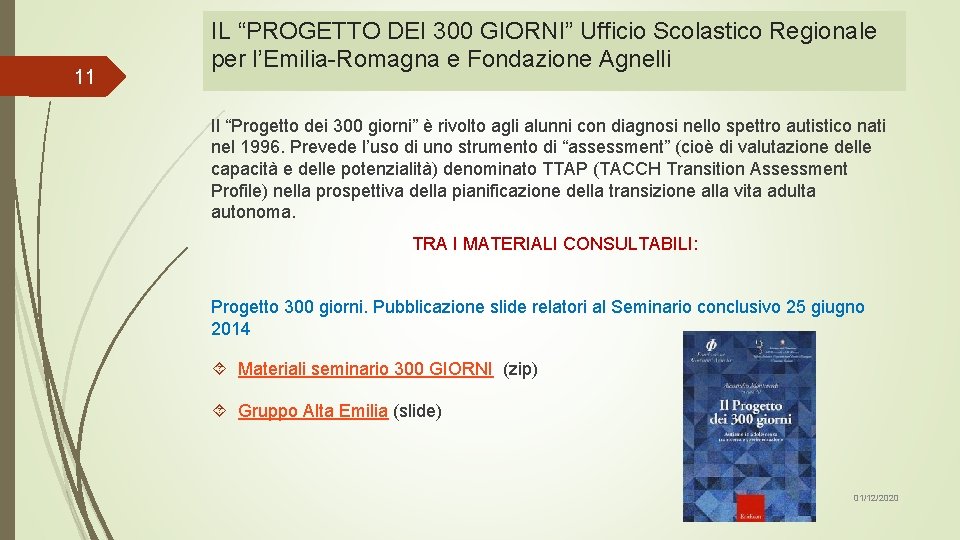 11 IL “PROGETTO DEI 300 GIORNI” Ufficio Scolastico Regionale per l’Emilia-Romagna e Fondazione Agnelli
