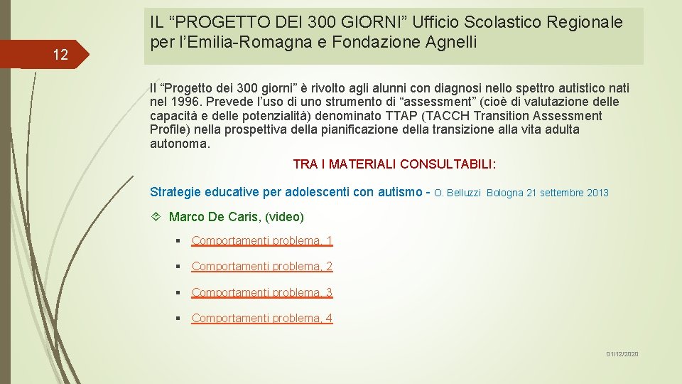 12 IL “PROGETTO DEI 300 GIORNI” Ufficio Scolastico Regionale per l’Emilia-Romagna e Fondazione Agnelli