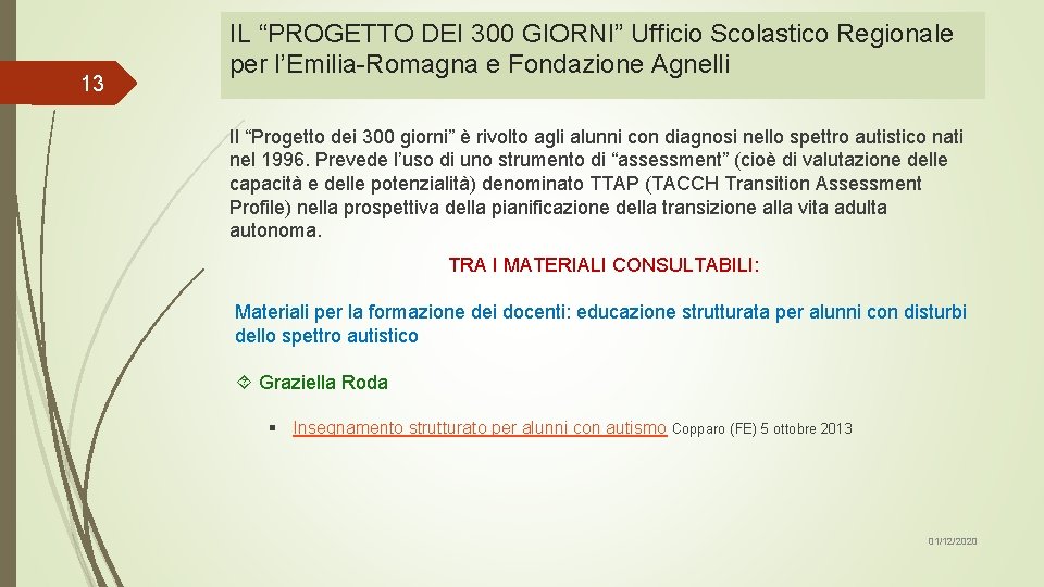 13 IL “PROGETTO DEI 300 GIORNI” Ufficio Scolastico Regionale per l’Emilia-Romagna e Fondazione Agnelli